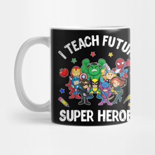I Teach Future Super Heroes Tee Gift Teaching Mother day Mug